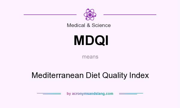 What does MDQI mean? It stands for Mediterranean Diet Quality Index