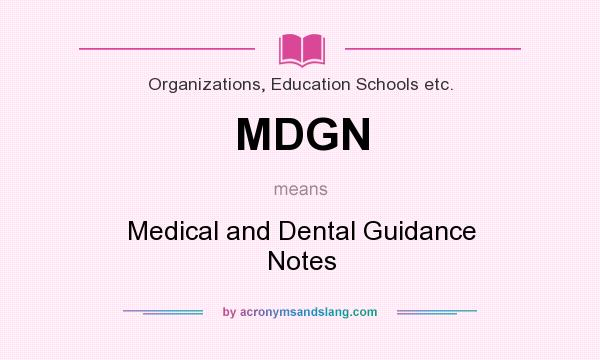 What does MDGN mean? It stands for Medical and Dental Guidance Notes