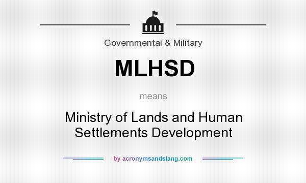 What does MLHSD mean? It stands for Ministry of Lands and Human Settlements Development