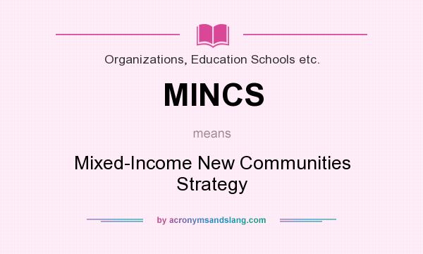 What does MINCS mean? It stands for Mixed-Income New Communities Strategy