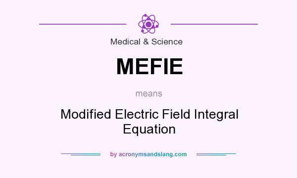 What does MEFIE mean? It stands for Modified Electric Field Integral Equation