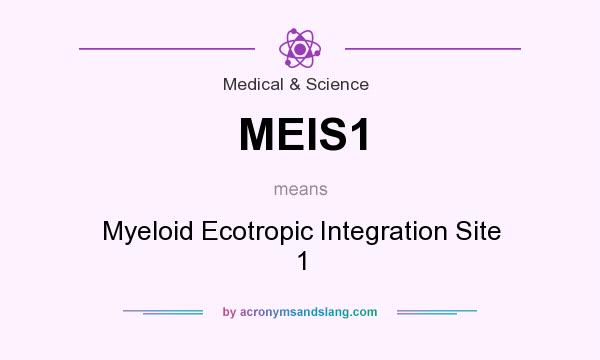 What does MEIS1 mean? It stands for Myeloid Ecotropic Integration Site 1