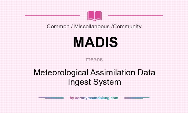 What does MADIS mean? It stands for Meteorological Assimilation Data Ingest System