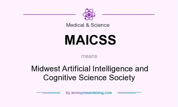 What does MAICSS mean? It stands for Midwest Artificial Intelligence and Cognitive Science Society