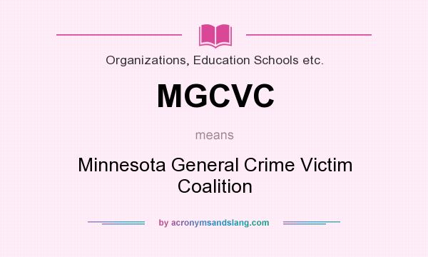 What does MGCVC mean? It stands for Minnesota General Crime Victim Coalition