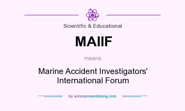 What does MAIIF mean? It stands for Marine Accident Investigators` International Forum