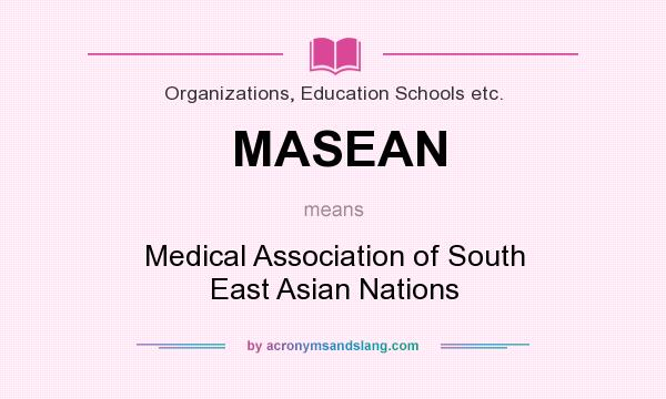 What does MASEAN mean? It stands for Medical Association of South East Asian Nations