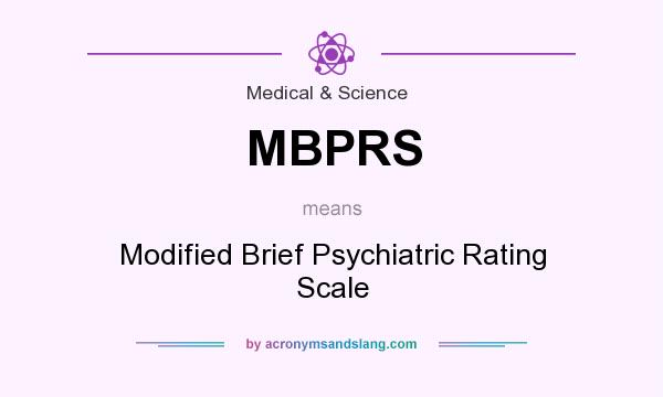 What does MBPRS mean? It stands for Modified Brief Psychiatric Rating Scale