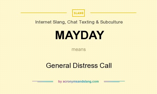 What does MAYDAY mean? It stands for General Distress Call