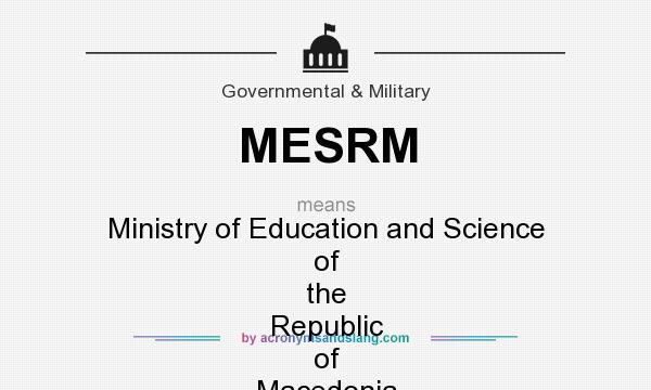 What does MESRM mean? It stands for Ministry of Education and Science of the Republic of Macedonia