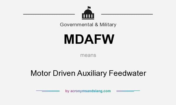What does MDAFW mean? It stands for Motor Driven Auxiliary Feedwater