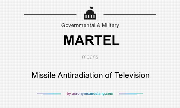 What does MARTEL mean? It stands for Missile Antiradiation of Television