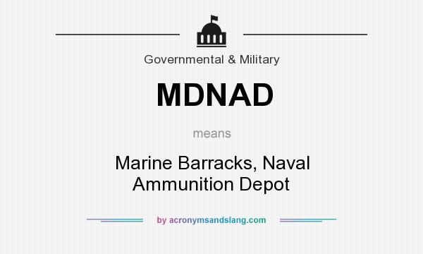 What does MDNAD mean? It stands for Marine Barracks, Naval Ammunition Depot