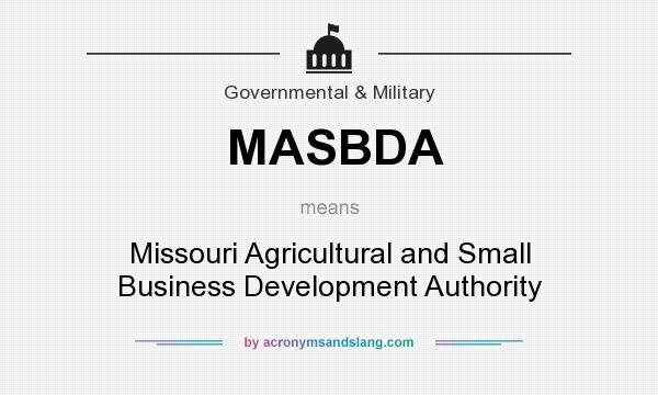 What does MASBDA mean? It stands for Missouri Agricultural and Small Business Development Authority