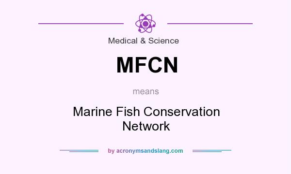 What does MFCN mean? It stands for Marine Fish Conservation Network