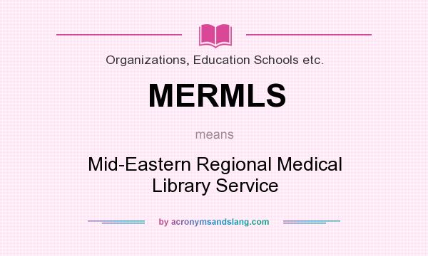 What does MERMLS mean? It stands for Mid-Eastern Regional Medical Library Service