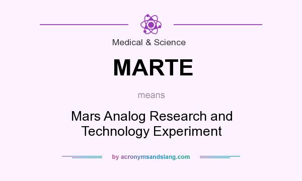 What does MARTE mean? It stands for Mars Analog Research and Technology Experiment