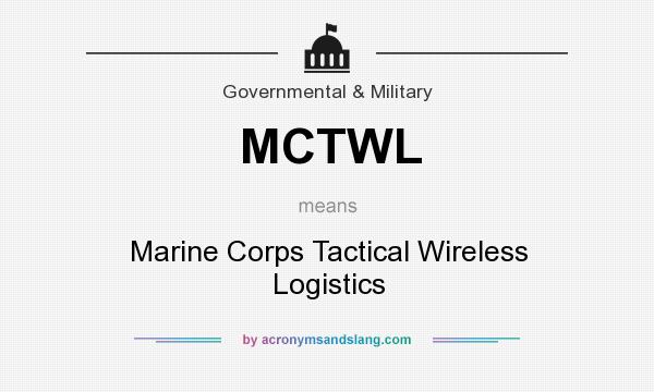 What does MCTWL mean? It stands for Marine Corps Tactical Wireless Logistics