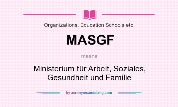 What does MASGF mean? It stands for Ministerium für Arbeit, Soziales, Gesundheit und Familie