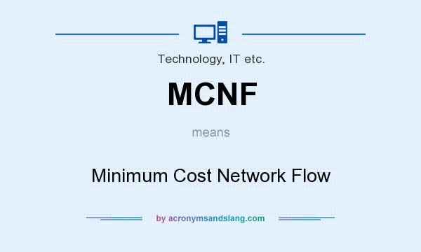 What does MCNF mean? It stands for Minimum Cost Network Flow