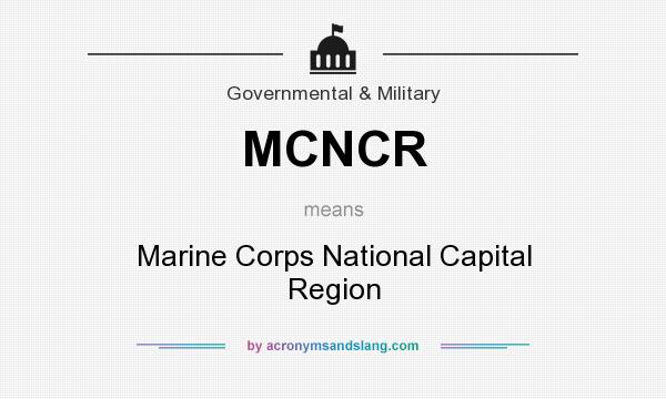 What does MCNCR mean? It stands for Marine Corps National Capital Region