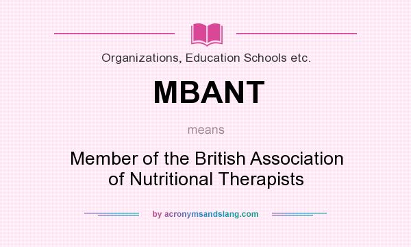 What does MBANT mean? It stands for Member of the British Association of Nutritional Therapists