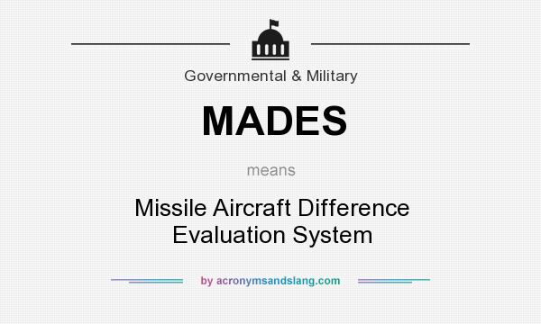 What does MADES mean? It stands for Missile Aircraft Difference Evaluation System