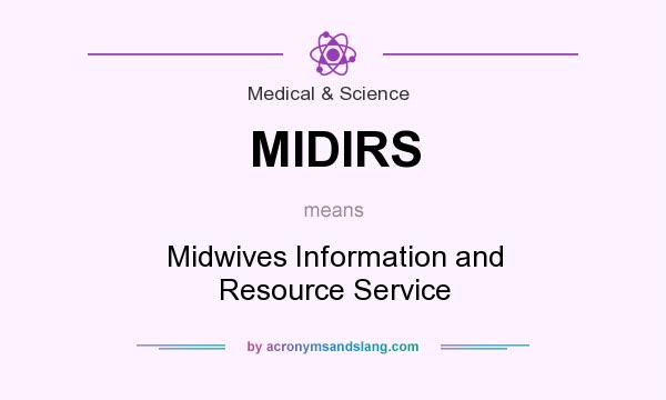 What does MIDIRS mean? It stands for Midwives Information and Resource Service