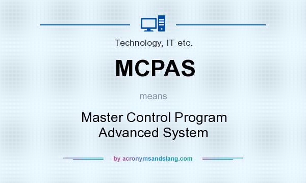 What does MCPAS mean? It stands for Master Control Program Advanced System