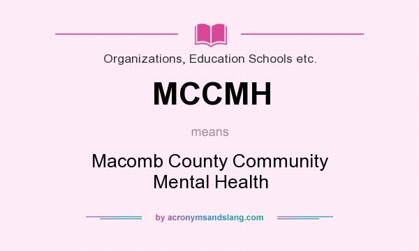 What does MCCMH mean? It stands for Macomb County Community Mental Health