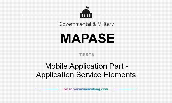 What does MAPASE mean? It stands for Mobile Application Part - Application Service Elements