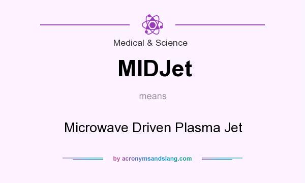 What does MIDJet mean? It stands for Microwave Driven Plasma Jet