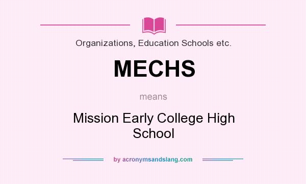 What does MECHS mean? It stands for Mission Early College High School