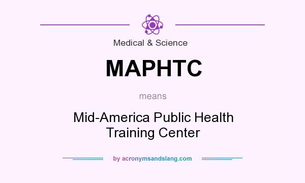 What does MAPHTC mean? It stands for Mid-America Public Health Training Center