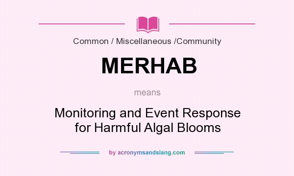 What does MERHAB mean? It stands for Monitoring and Event Response for Harmful Algal Blooms
