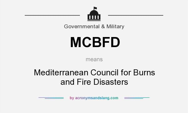 What does MCBFD mean? It stands for Mediterranean Council for Burns and Fire Disasters