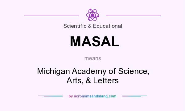 What does MASAL mean? It stands for Michigan Academy of Science, Arts, & Letters
