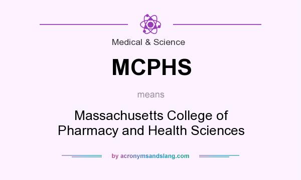 What does MCPHS mean? It stands for Massachusetts College of Pharmacy and Health Sciences