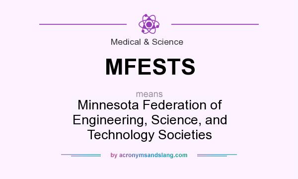 What does MFESTS mean? It stands for Minnesota Federation of Engineering, Science, and Technology Societies
