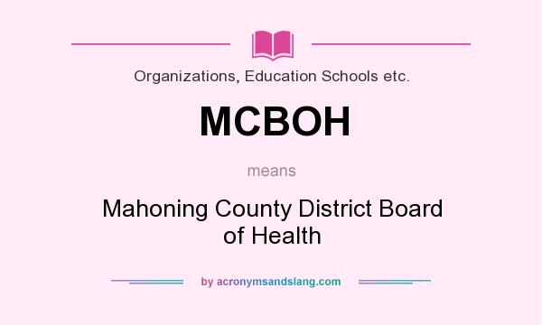 What does MCBOH mean? It stands for Mahoning County District Board of Health