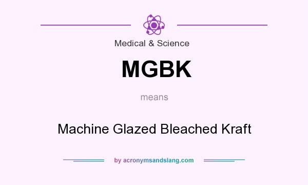 What does MGBK mean? It stands for Machine Glazed Bleached Kraft
