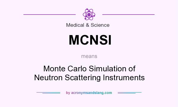 What does MCNSI mean? It stands for Monte Carlo Simulation of Neutron Scattering Instruments