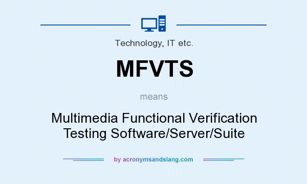 What does MFVTS mean? It stands for Multimedia Functional Verification Testing Software/Server/Suite