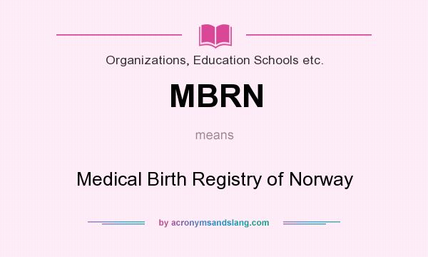 What does MBRN mean? It stands for Medical Birth Registry of Norway
