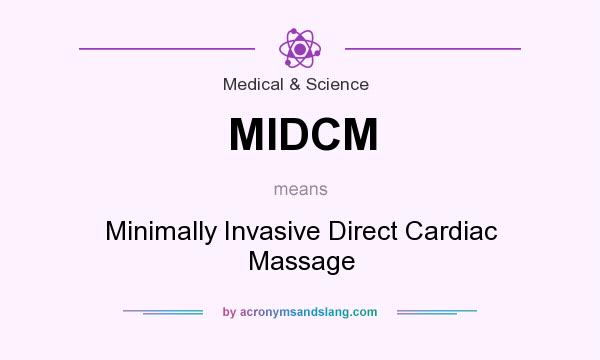 What does MIDCM mean? It stands for Minimally Invasive Direct Cardiac Massage