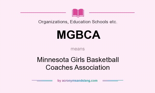 What does MGBCA mean? It stands for Minnesota Girls Basketball Coaches Association