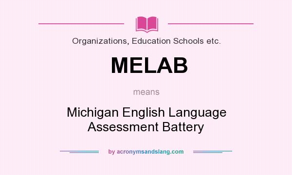 What does MELAB mean? It stands for Michigan English Language Assessment Battery