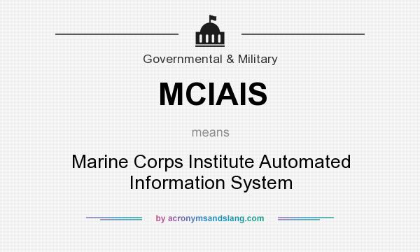 What does MCIAIS mean? It stands for Marine Corps Institute Automated Information System