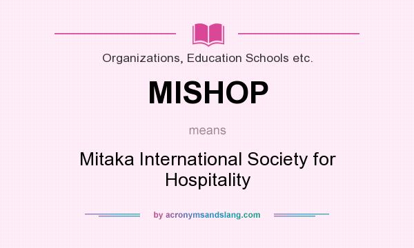 What does MISHOP mean? It stands for Mitaka International Society for Hospitality
