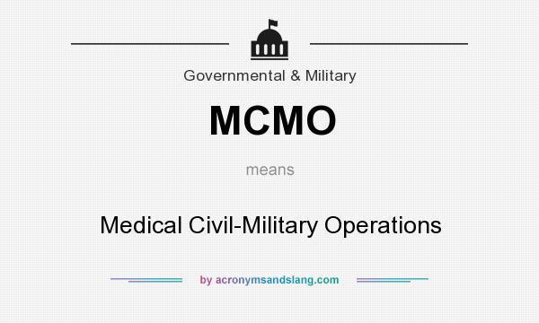 What does MCMO mean? It stands for Medical Civil-Military Operations